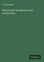 C. E. Stromeyer: Marine Boiler Management and Construction, Buch