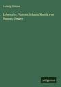 Ludwig Driesen: Leben des Fürsten Johann Moritz von Nassau-Siegen, Buch