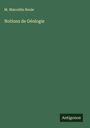 M. Marcellin Boule: Notions de Géologie, Buch