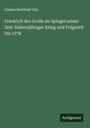 Gustav Berthold Volz: Friedrich der Große im Spiegel seiner Zeit: Siebenjähriger Krieg und Folgezeit bis 1778, Buch