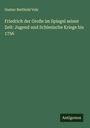 Gustav Berthold Volz: Friedrich der Große im Spiegel seiner Zeit: Jugend und Schlesische Kriege bis 1756, Buch