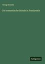 Georg Brandes: Die romantische Schule in Frankreich, Buch