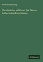 Willibald Beyschlag: Christenlehre auf Grund des Kleinen Lutherischen Katechismus, Buch