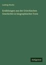 Ludwig Stacke: Erzählungen aus der Griechischen Geschichte in biographischer Form, Buch