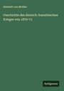 Helmuth Von Moltke: Geschichte des deutsch-französischen Krieges von 1870-71, Buch
