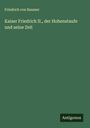 Friedrich Von Raumer: Kaiser Friedrich II., der Hohenstaufe und seine Zeit, Buch