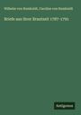 Wilhelm Von Humboldt: Briefe aus ihrer Brautzeit 1787-1791, Buch
