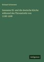 Richard Schwemer: Innozenz III. und die deutsche Kirche während des Thronstreits von 1198-1208, Buch