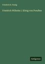 Friedrich R. Paulig: Friedrich Wilhelm I. König von Preußen, Buch
