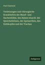 Paul Clairmont: Verletzungen und chirurgische Krankheiten der Mund- und Rachenhöhle, des Halses einschl. der Speicheldrüsen, der Speiseröhre, des Kehlkopfes und der Trachea, Buch