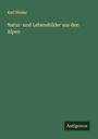 Karl Stieler: Natur- und Lebensbilder aus den Alpen, Buch