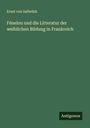Ernst von Sallwürk: Fénelon und die Litteratur der weiblichen Bildung in Frankreich, Buch
