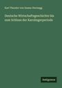 Karl Theodor Von Inama-Sternegg: Deutsche Wirtschaftsgeschichte bis zum Schluss der Karolingerperiode, Buch