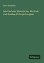 Ernst Bernheim: Lehrbuch der Historischen Methode und der Geschichtsphilosophie, Buch
