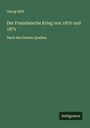 Georg Hiltl: Der Französische Krieg von 1870 und 1871, Buch