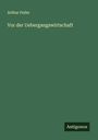 Arthur Feiler: Vor der Uebergangswirtschaft, Buch
