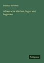 Reinhold Bechstein: Altdeutsche Märchen, Sagen und Legenden, Buch