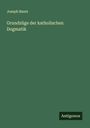 Joseph Bautz: Grundzüge der katholischen Dogmatik, Buch
