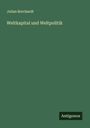 Julian Borchardt: Weltkapital und Weltpolitik, Buch