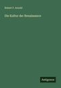 Robert F. Arnold: Die Kultur der Renaissance, Buch
