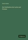 Erwin Andres: Die Fabrikation der Lacke und Firnisse, Buch
