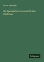 Rudolf Eberstadt: Die Spekulation im neuzeitlichen Städtebau, Buch