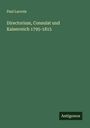Paul Lacroix: Directorium, Consulat und Kaiserreich 1795-1815, Buch