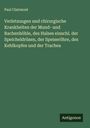 Paul Clairmont: Verletzungen und chirurgische Krankheiten der Mund- und Rachenhöhle, des Halses einschl. der Speicheldrüsen, der Speiseröhre, des Kehlkopfes und der Trachea, Buch
