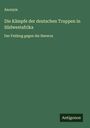 Anonym: Die Kämpfe der deutschen Truppen in Südwestafrika, Buch