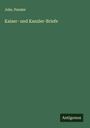 Johs. Penzler: Kaiser- und Kanzler-Briefe, Buch