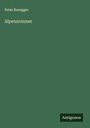 Peter Rosegger: Alpensommer, Buch