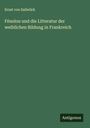 Ernst von Sallwürk: Fénelon und die Litteratur der weiblichen Bildung in Frankreich, Buch