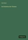 Lily Braun: Im Schatten der Titanen, Buch