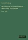 Heinrich Friedjung: Der Kampf um die Vorherrschaft in Deutschland 1859 bis 1866, Buch