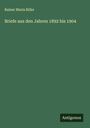 Rainer Maria Rilke: Briefe aus den Jahren 1892 bis 1904, Buch