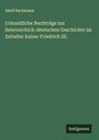 Adolf Bachmann: Urkundliche Nachträge zur österreichich-deutschen Geschichte im Zeitalter Kaiser Friedrich III., Buch