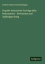 Freiherr Adolf Von Berlichingen: Populär-historische Vorträge über Reformation - Revolution und 30jährigen Krieg, Buch