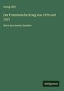 Georg Hiltl: Der Französische Krieg von 1870 und 1871, Buch