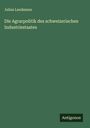 Julius Landmann: Die Agrarpolitik des schweizerischen Industriestaates, Buch