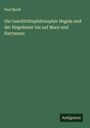 Paul Barth: Die Geschichtsphilosophie Hegels und der Hegelianer bis auf Marx und Hartmann, Buch