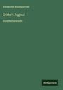 Alexander Baumgartner: Göthe's Jugend, Buch