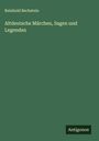 Reinhold Bechstein: Altdeutsche Märchen, Sagen und Legenden, Buch