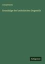 Joseph Bautz: Grundzüge der katholischen Dogmatik, Buch
