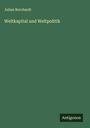 Julian Borchardt: Weltkapital und Weltpolitik, Buch
