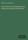 Raimund Von Baczynski: Zum Studium des Verpflegswesens im Kriege vom operativen Standpunkte, Buch