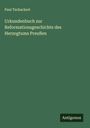 Paul Tschackert: Urkundenbuch zur Reformationsgeschichte des Herzogtums Preußen, Buch