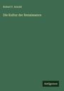 Robert F. Arnold: Die Kultur der Renaissance, Buch