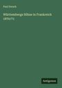 Paul Dorsch: Württembergs Söhne in Frankreich 1870/71, Buch