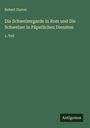 Robert Durrer: Die Schweizergarde in Rom und Die Schweizer in Päpstlichen Diensten, Buch
