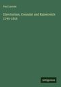 Paul Lacroix: Directorium, Consulat und Kaiserreich 1795-1815, Buch